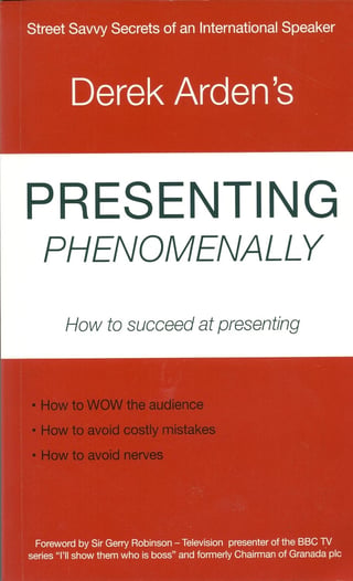 Book cover for Derek Ardens Presenting Phenomenally, a guide on presentation skills and how to succeed at presenting